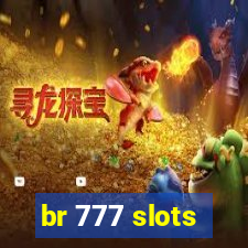 br 777 slots